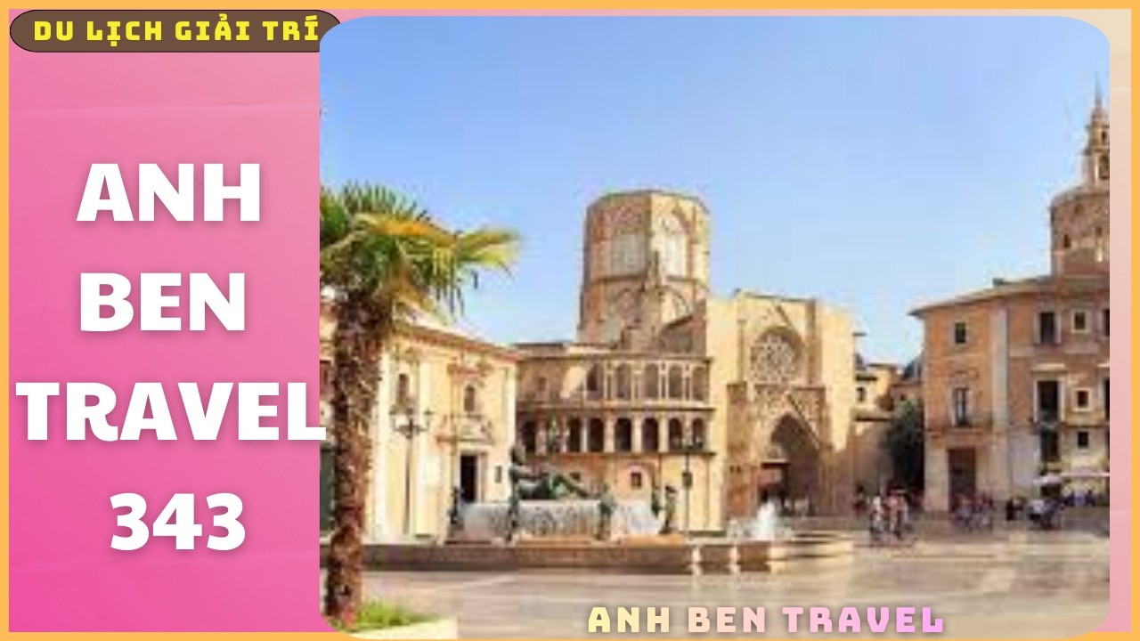 Anh ben Travel Số 343 - Khám phá thành phố biển Valencia đẹp nhất Tây Ban Nha