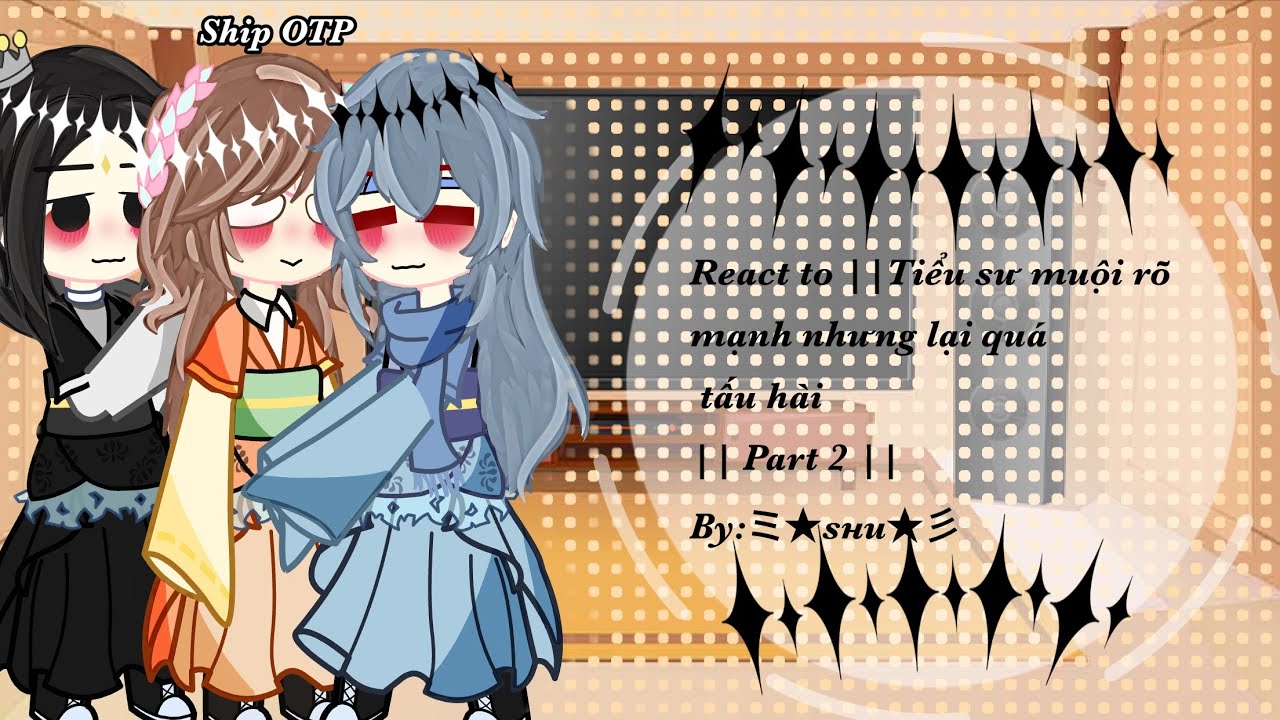 React to || Tiểu sư muội rõ ràng rất mạnh nhưng lại quá tấu hài || Part 2 ||By:ミ★sнu★彡