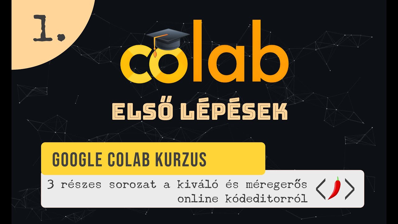 Google Colab , online kódeditor - Ingyenes 3 részes tanfolyam. 1. rész.