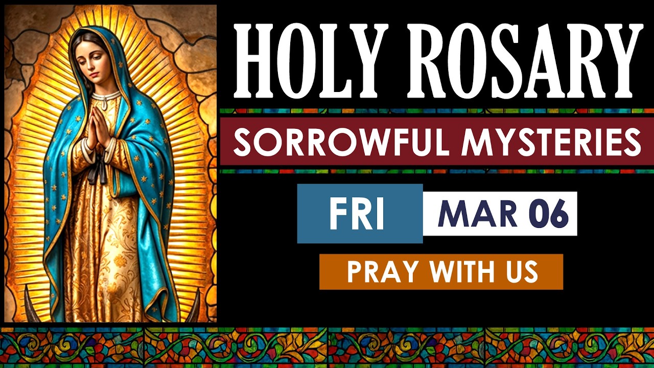 March 6 Sorrowful Mysteries Rosary | Friday Holy Rosary | Pray the Rosary Today Catholic Prayer