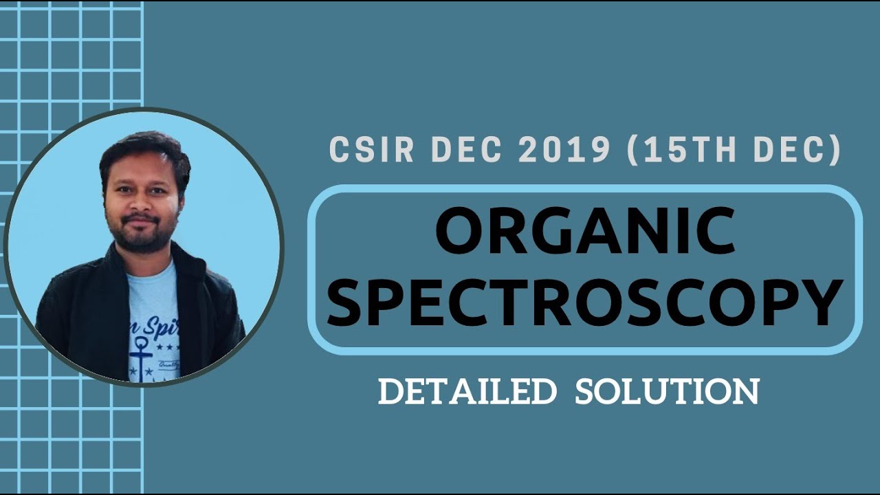 CSIR Dec 2019 (15th Dec):  Organic Spectroscopy | Detailed Solution