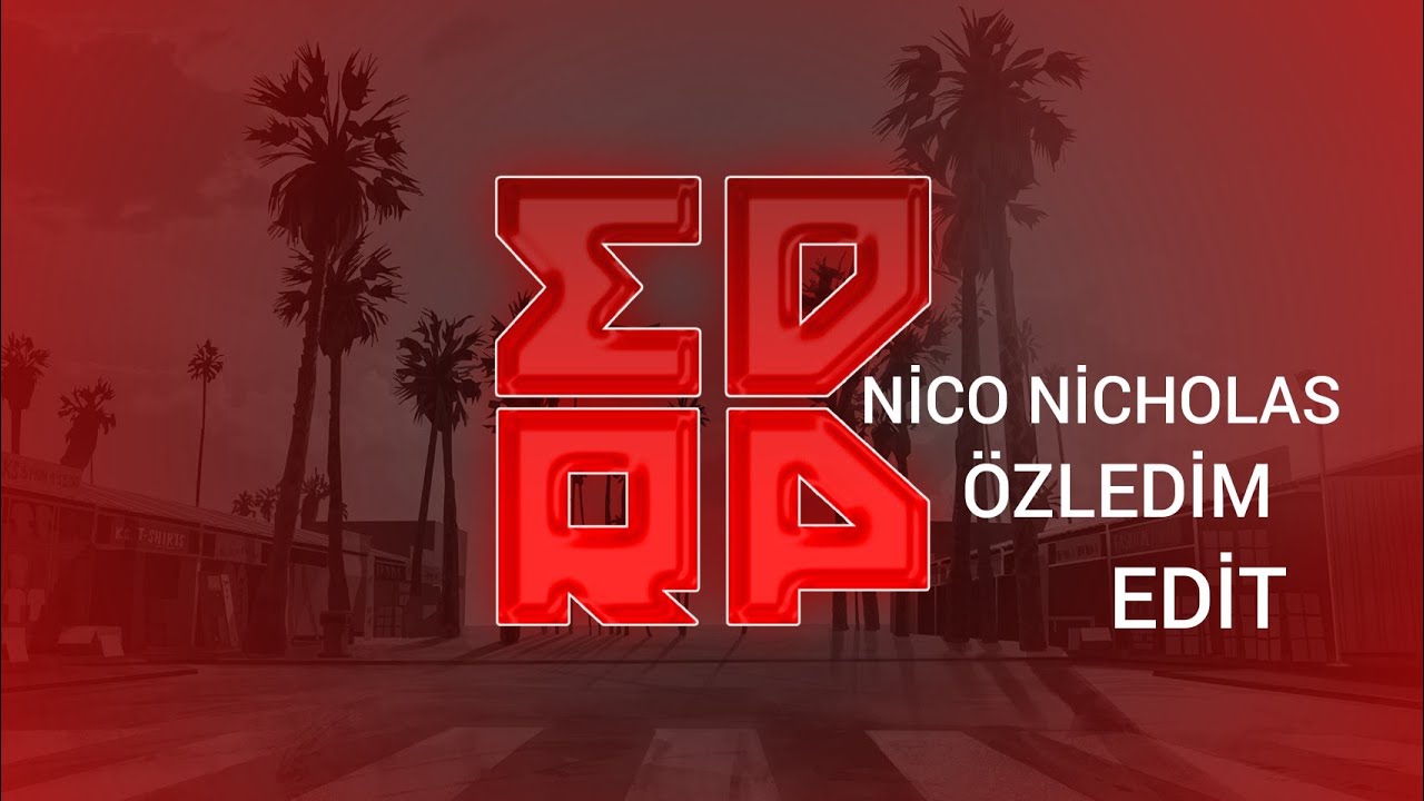 EDRP|NİCO NİCHOLAS| ÖZLEDİM EDİT!