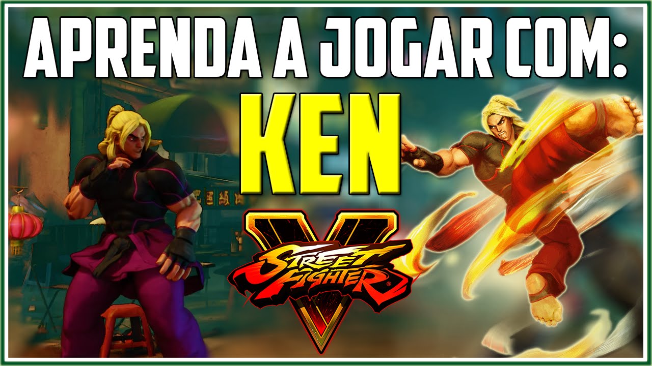 KEN, Aprenda COMBOS e técnicas | Street Fighter 5 TUTORIAIS