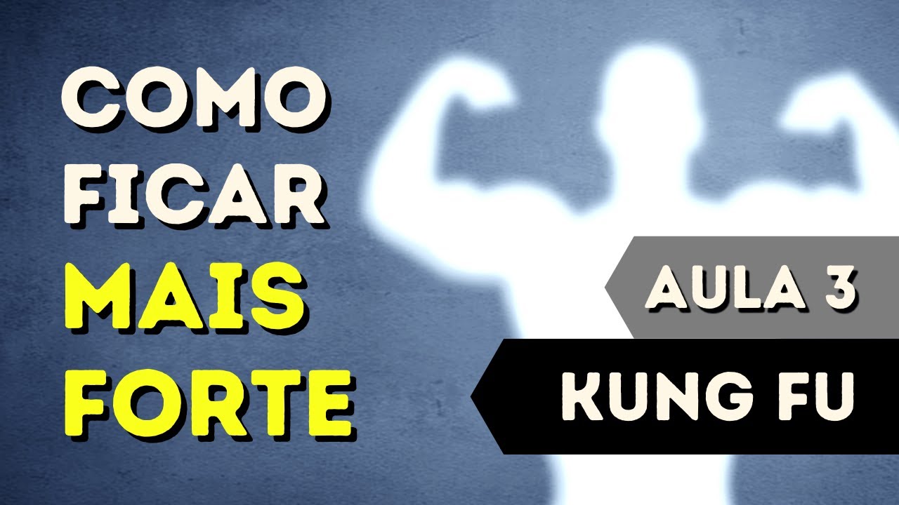 Como ficar mais Forte? | Kung Fu Treino 3