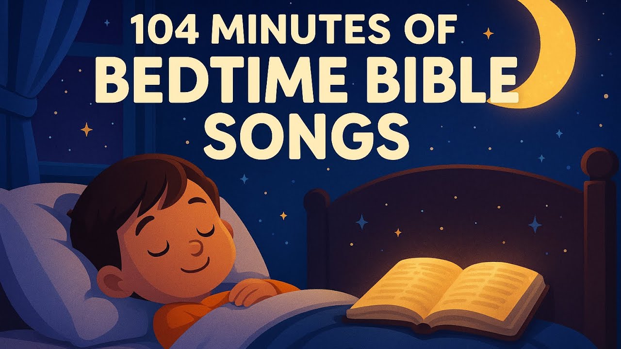 104 Minutes of Bible Bedtime Songs for Kids | Isaiah 40, Ephesians & Peaceful Lullabies