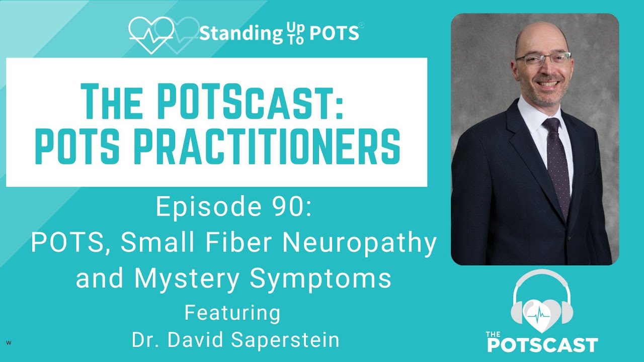 The POTScast E90: POTS, Small Fiber Neuropathy and Mystery Symptoms with Dr  David Saperstein