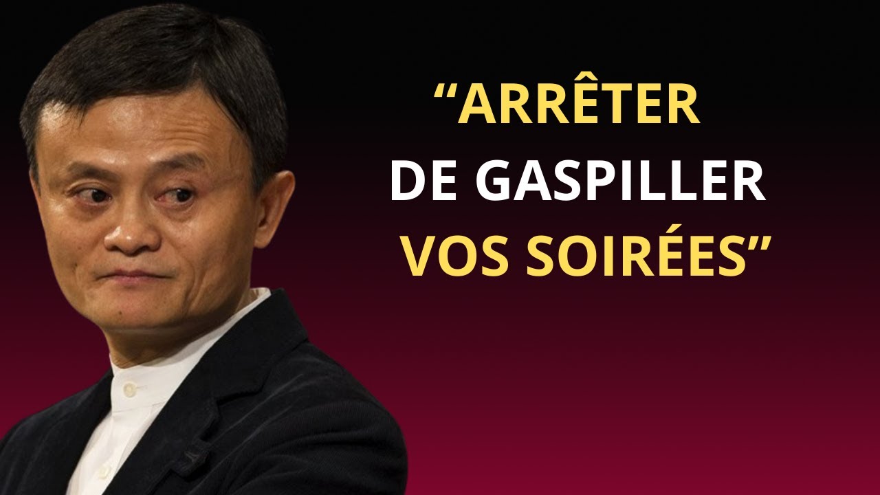7 choses &agrave; faire pour ne plus gaspiller vos soir&eacute;es apr&egrave;s le travail | Discours inspir&eacute; de Jack Ma