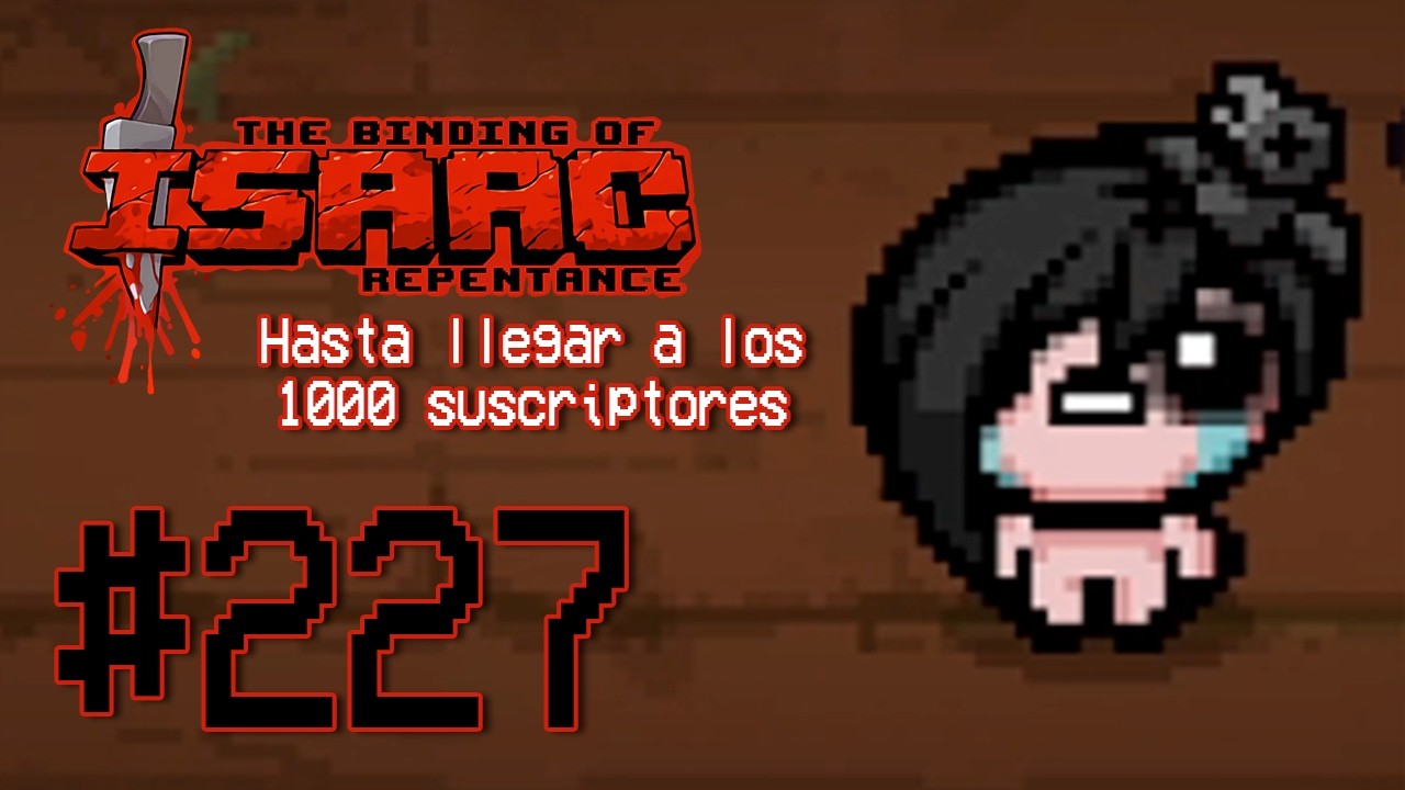 Jugando The Binding of Isaac todos los días hasta llegar a 1000 suscriptores - Día 227