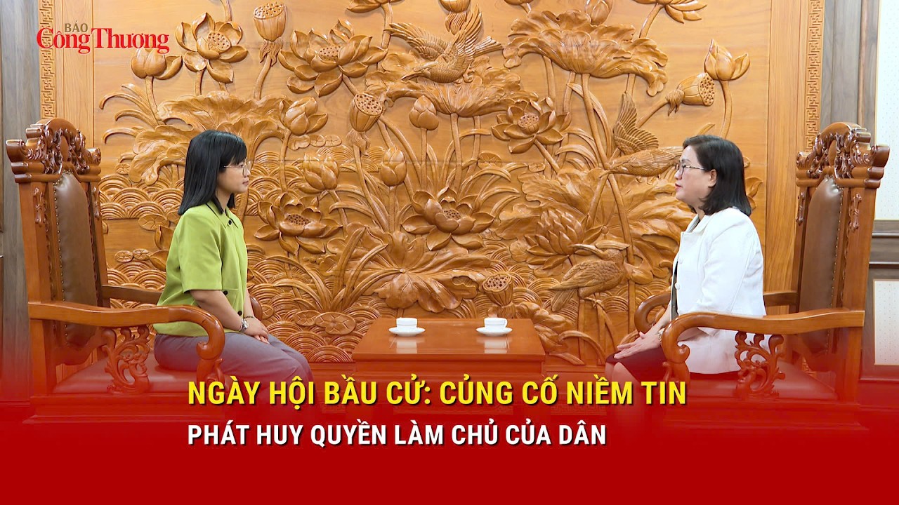 Ngày hội bầu cử: Củng cố niềm tin, phát huy quyền làm chủ của dân | Báo Công Thương