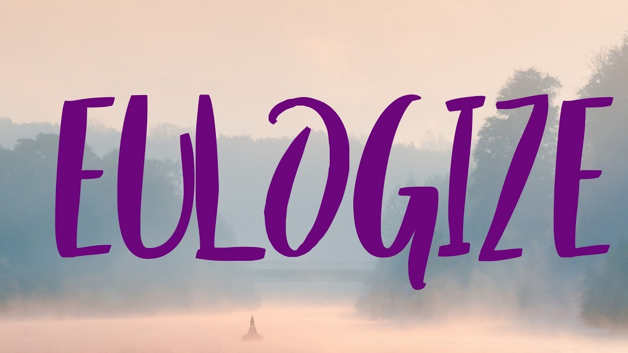 Eulogize Meaning, Eulogize Definition and Eulogize  Spelling