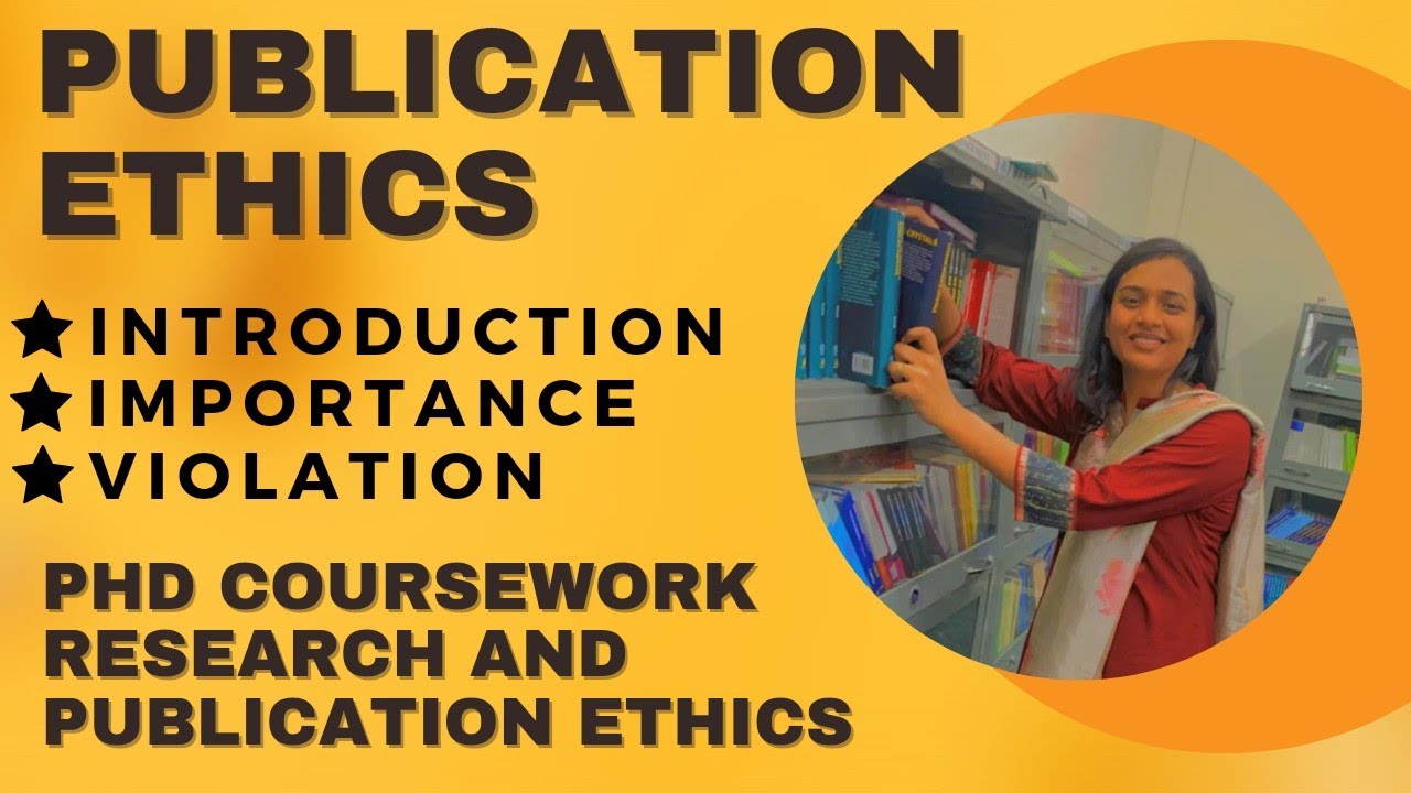 Publication Ethics-Introduction and Importance,Violation of Publication ethics,Phd Coursework