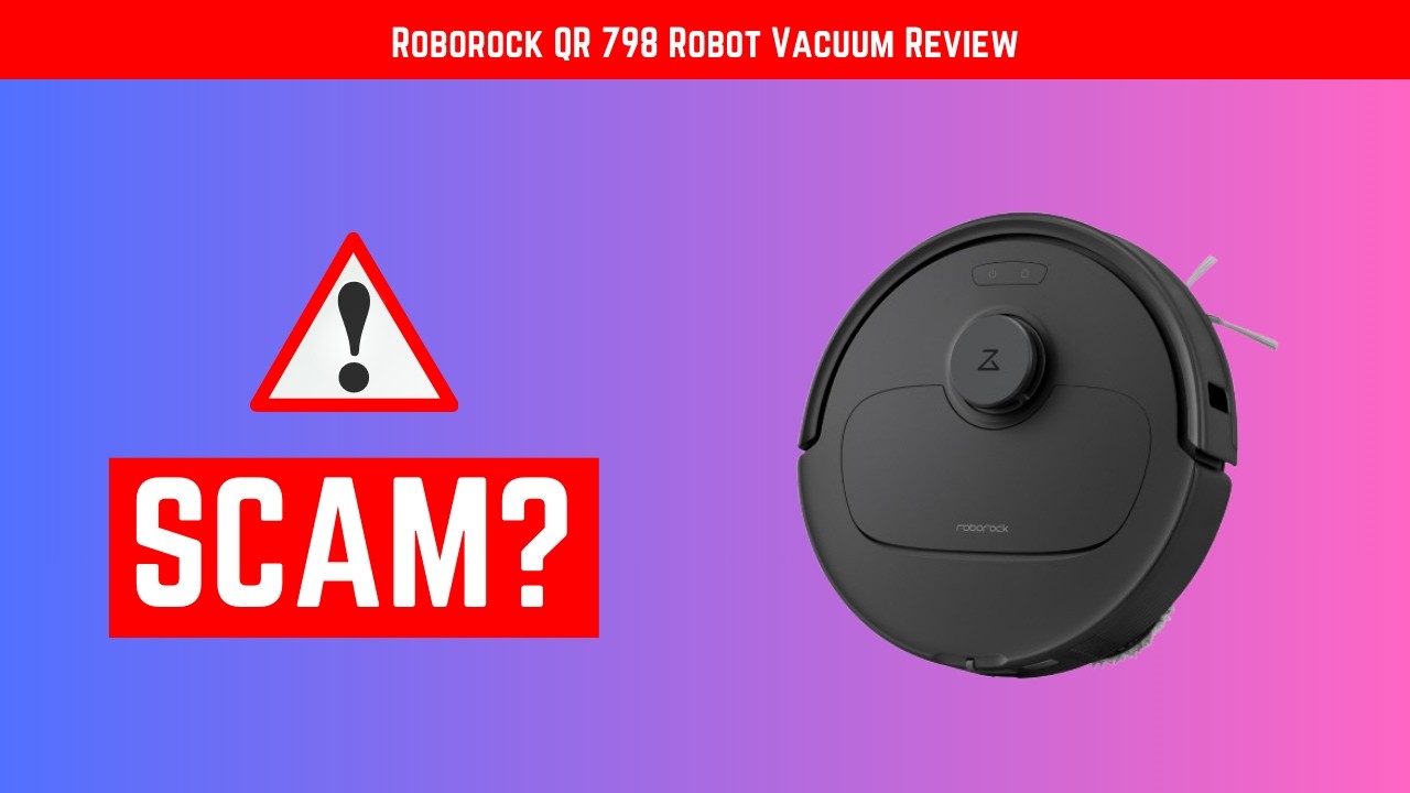 Roborock QR 798 Robot Vacuum Review – What They Don’t Tell You!