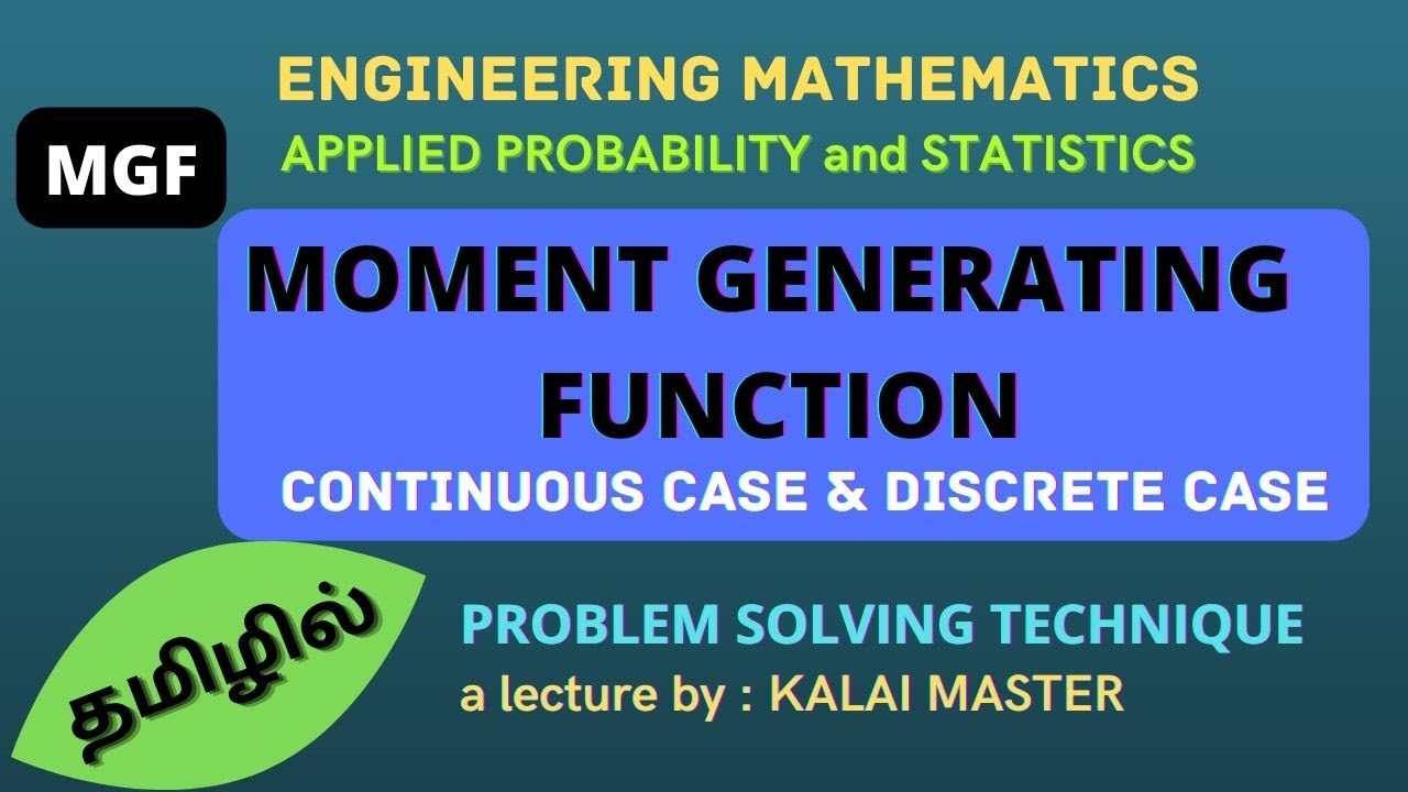 MOMENT GENERATING FUNCTION FOR CONTINUOUS AND DISCRETE RANDOM VARIABLES PROBLEM SOLVING IN TAMIL/MGF