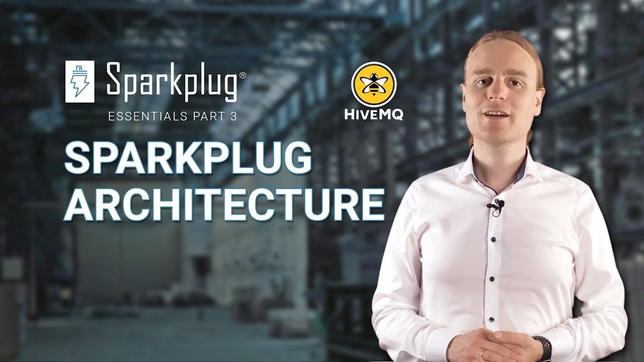 Sparkplug Essentials 03 - Sparkplug Architecture