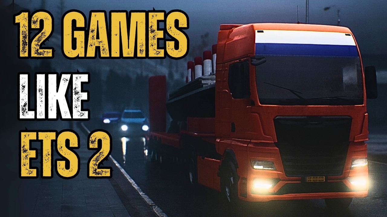 12 Games Like Euro Truck Simulator 2 (Perfect for SnowRunner Players)