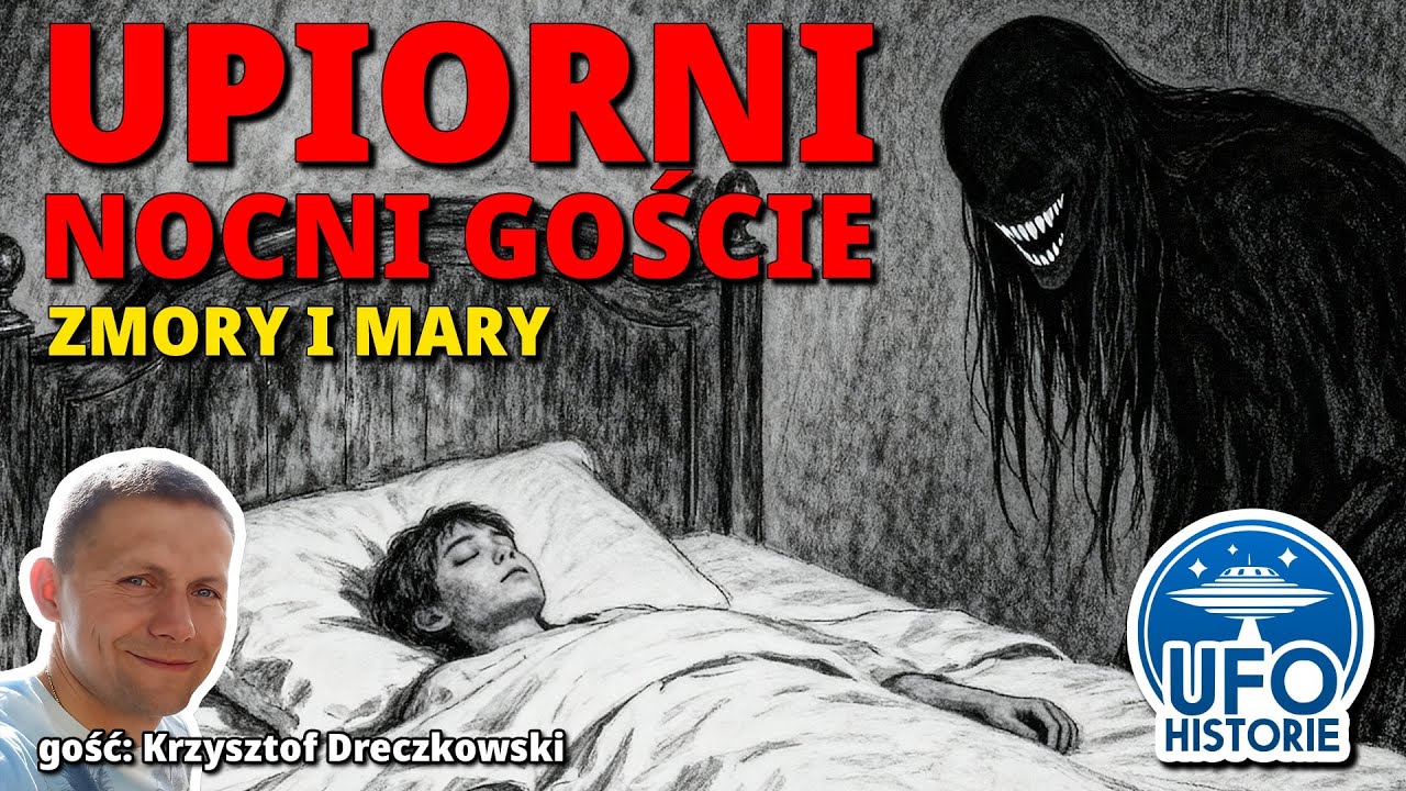 Zmory i mary: upiorni nocni goście. Kto nas odwiedza nocą? Krzysztof Dreczkowski, ufo historie
