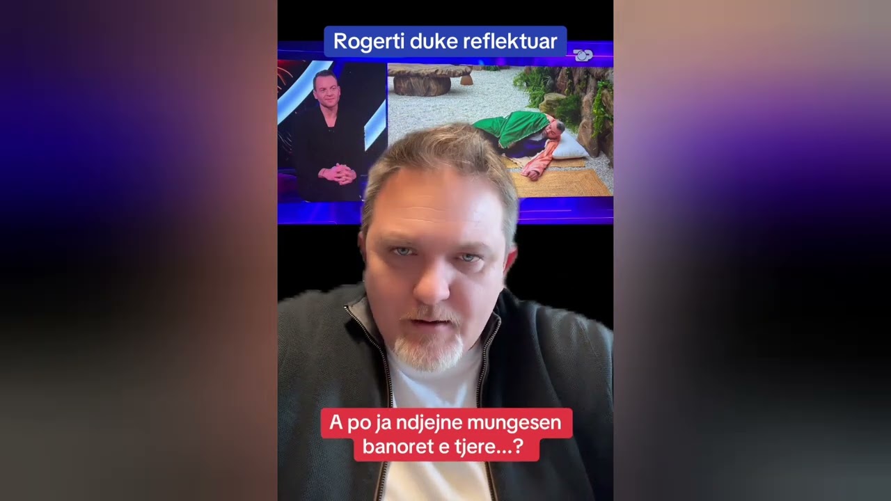 Rogerti duke reflektuar | A po ja ndjejne mungesen banoret? / Jul Deda