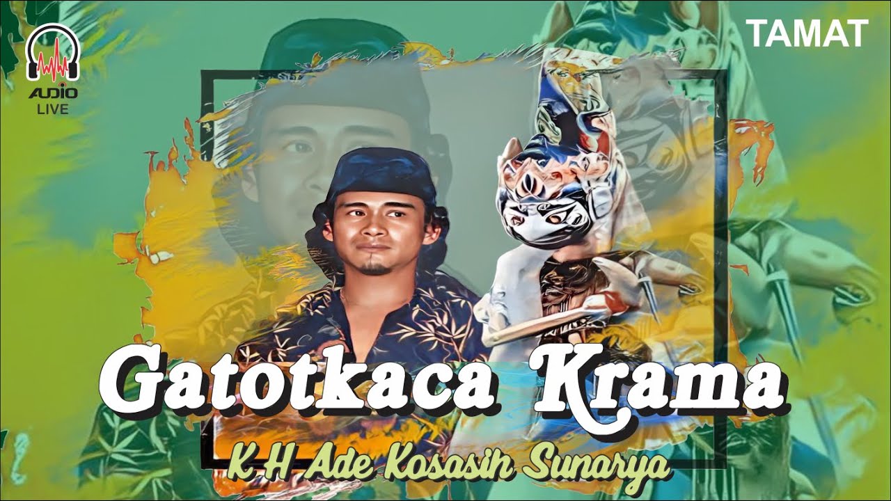 Gatotkaca Krama - KH, Ade Kosasih Sunarya. TAMAT