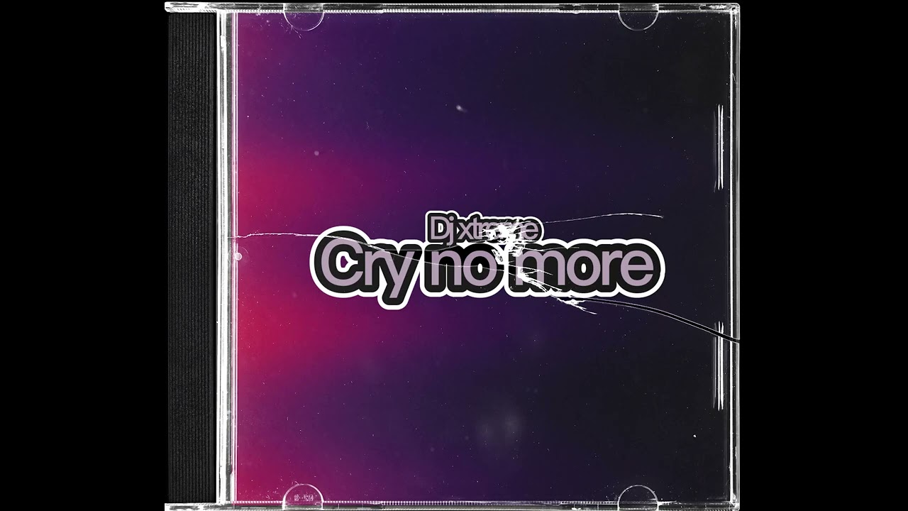 Dj xtreme - Cry no more