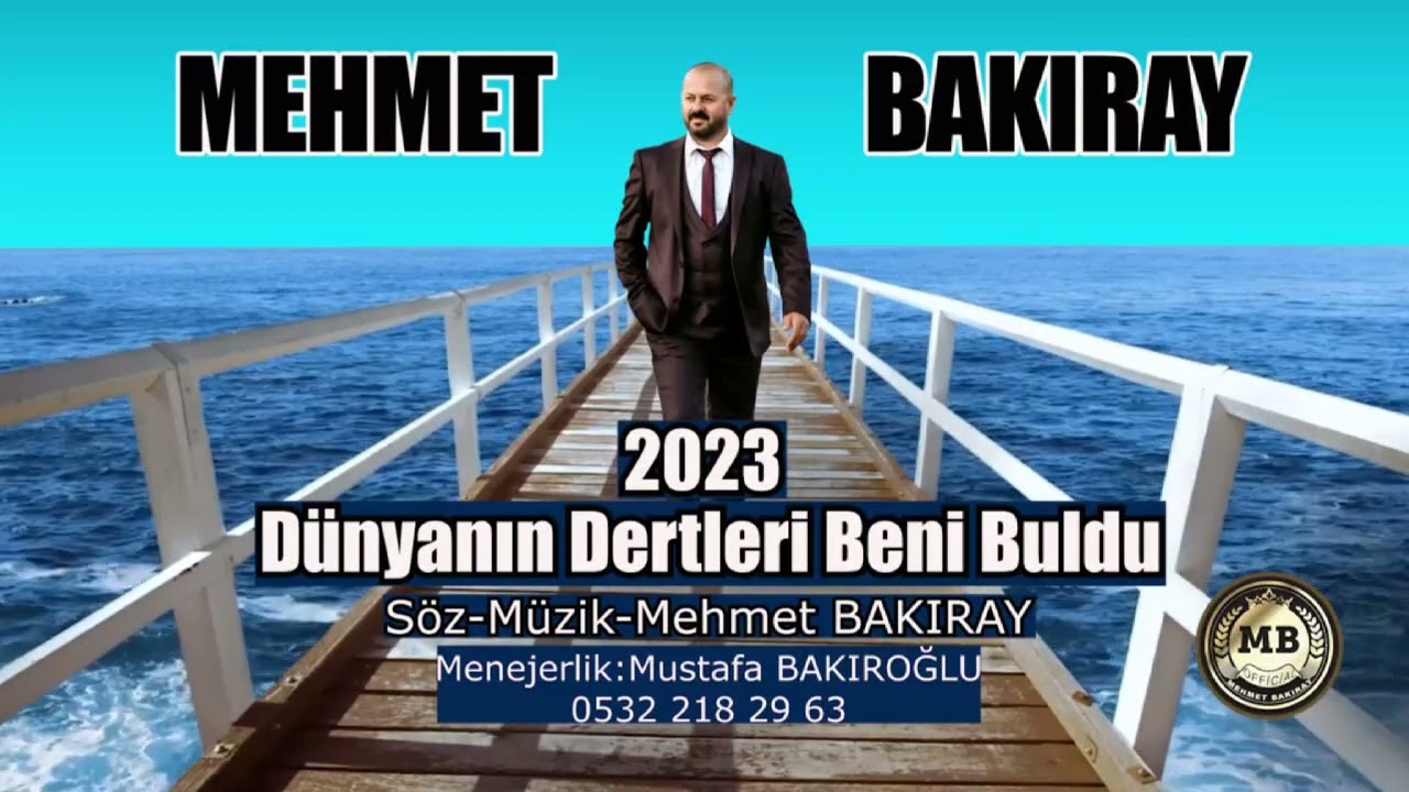 MEHMET BAKIRAY DÜNYANIN DERTLERİ BENİ BULDU 2023 YENİ