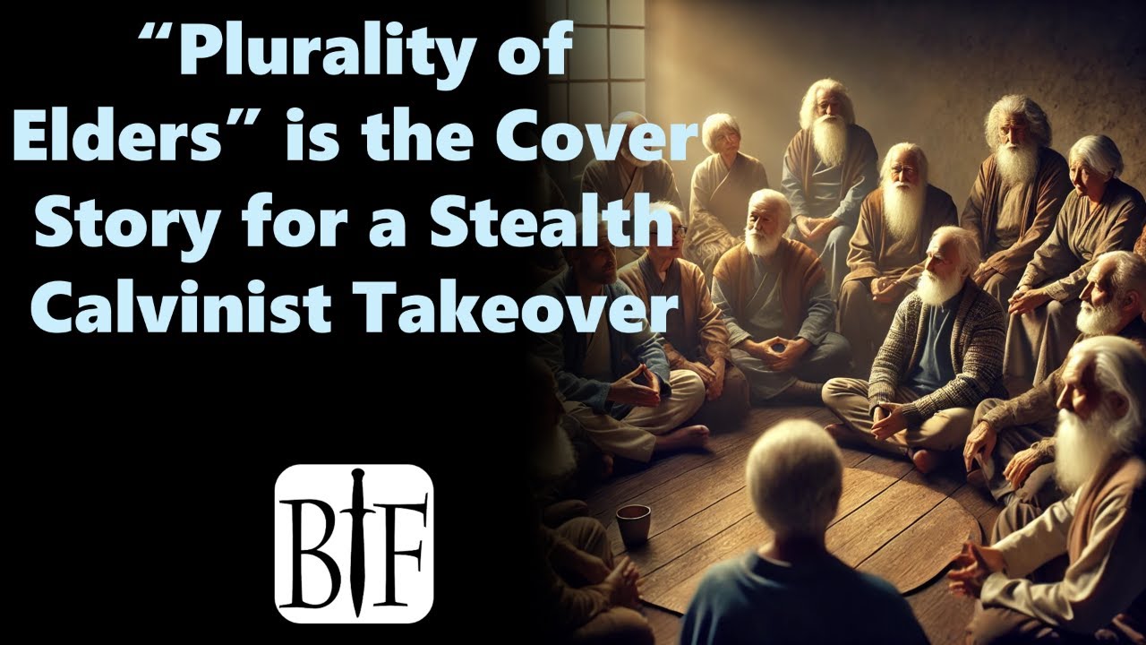 “Plurality of Elders” is the Cover Story for a Stealth Calvinist Takeover