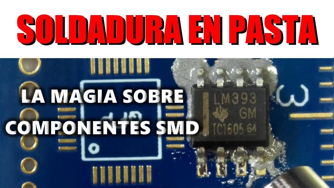 ✅ LA MAGIA DE LA SOLDADURA EN PASTA / MEJORES PRACTICAS DE COMO SOLDAR Y DESOLDAR COMPONENTES SMD