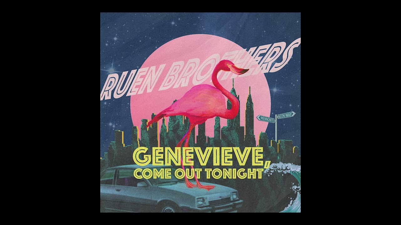 Genevieve, Come Out Tonight - Ruen Brothers