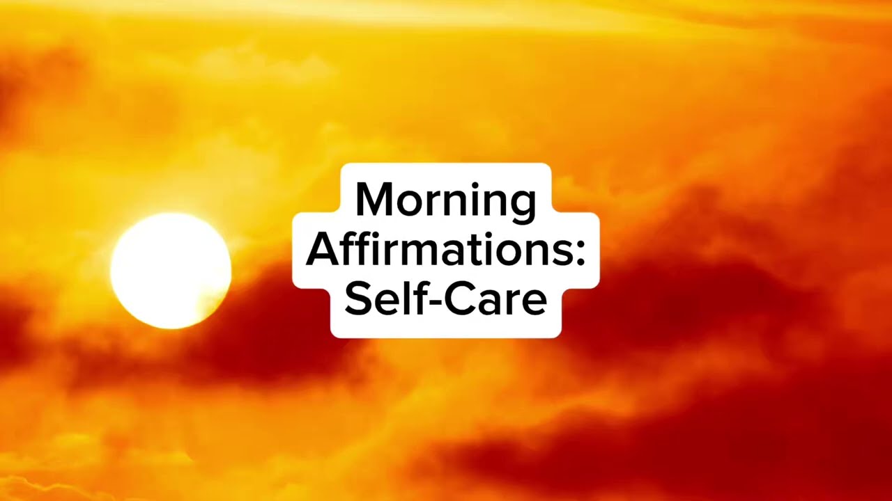 Morning Affirmations: Self Care