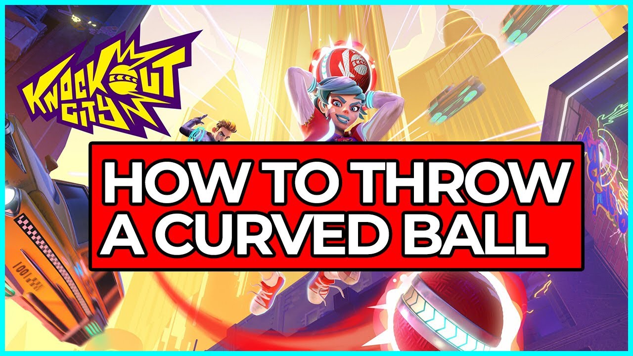 How To Throw A Curved Ball Knockout City