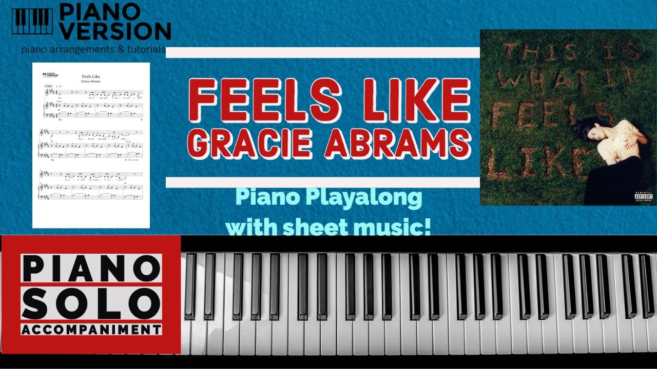 Piano Playalong FEELS LIKE by Gracie Abrams, with sheet music and lyrics