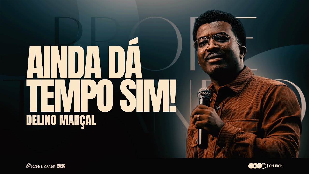 AINDA DÁ TEMPO SIM! | DELINO MARÇAL na IBF CHURCH! | PROFETIZANDO 2026, Ep. 03