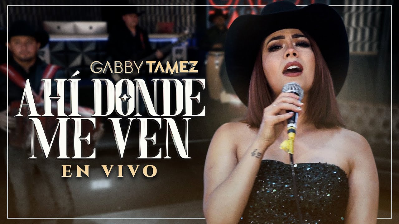 AHÍ DONDE ME VEN - GABBY TAMEZ