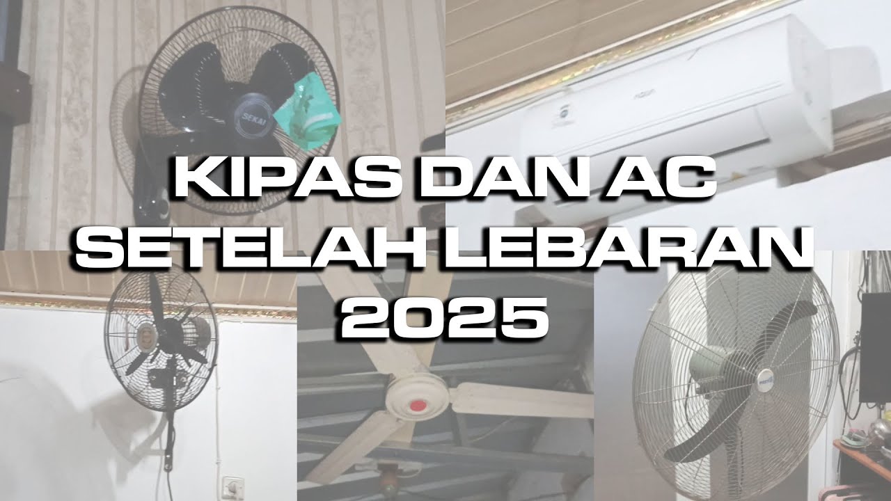 KONDISI KIPAS DAN AC SETELAH LEBARAN TAHUN 2025 | UPDATE