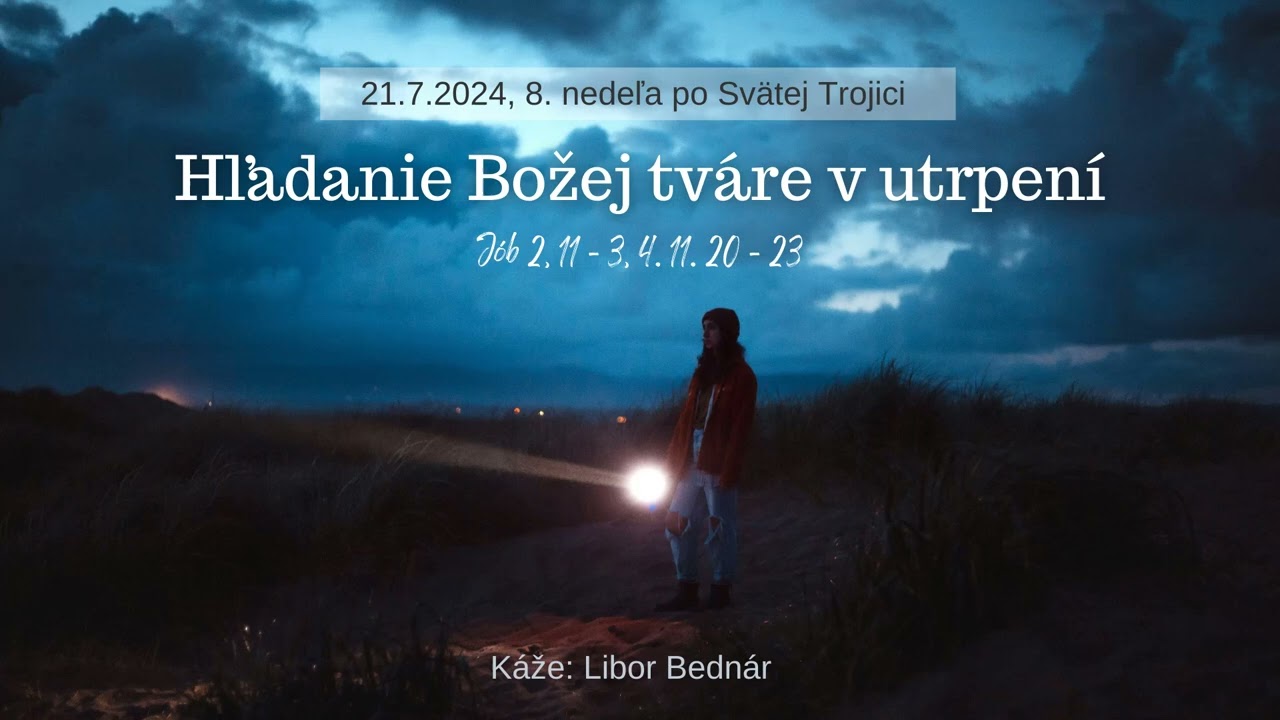 21.7.2024 - Kázeň / 8.nedeľa po Svätej Trojici / Hľadanie Božej tváre v utrpení