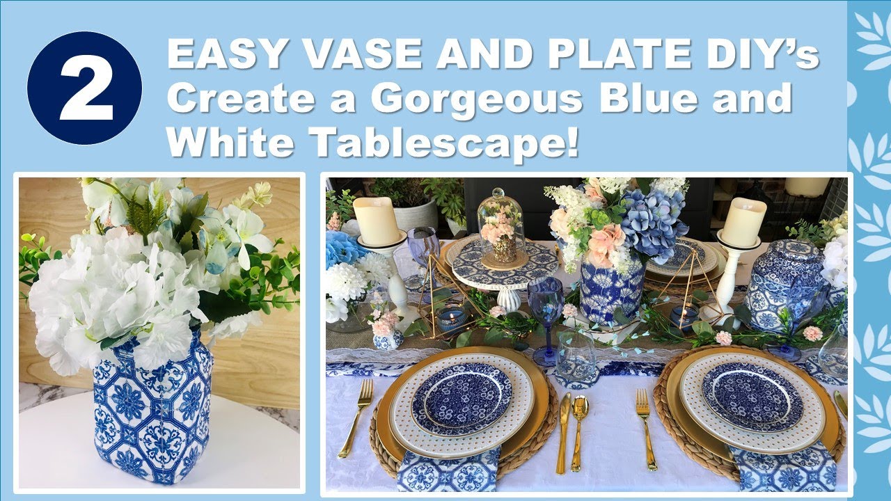 2 EASY SUMMER BLUE AND WHITE DIY'S | Vase | Plates | Part 2 Ginger Jar Chinoiserie Tablescape 2021