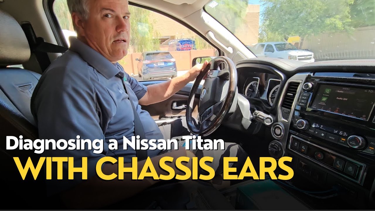 Diagnosing a Nissan Titan Truck with Chassis Ears