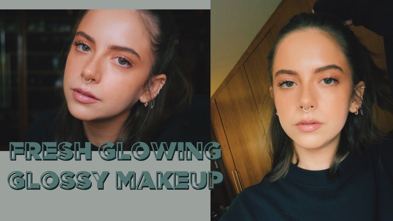 FRESH GLOWING GLOSSY MAKEUP | sunbeamsjess