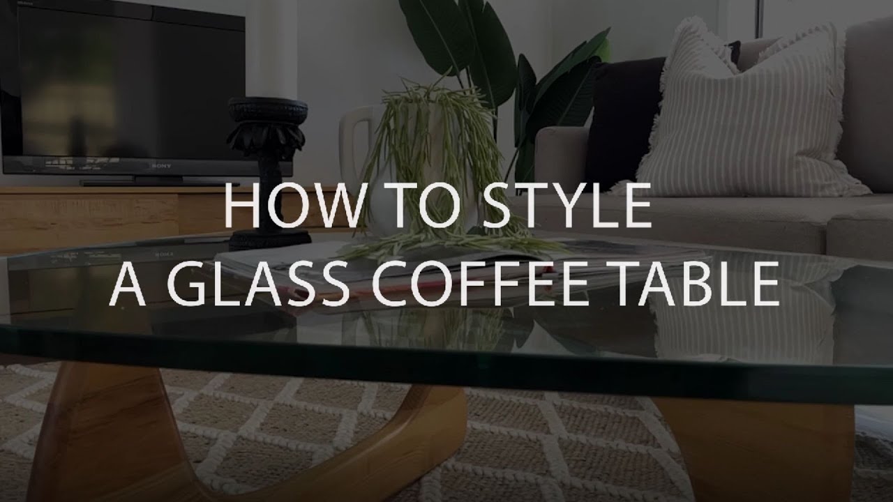 How to Style a Glass Coffee Table