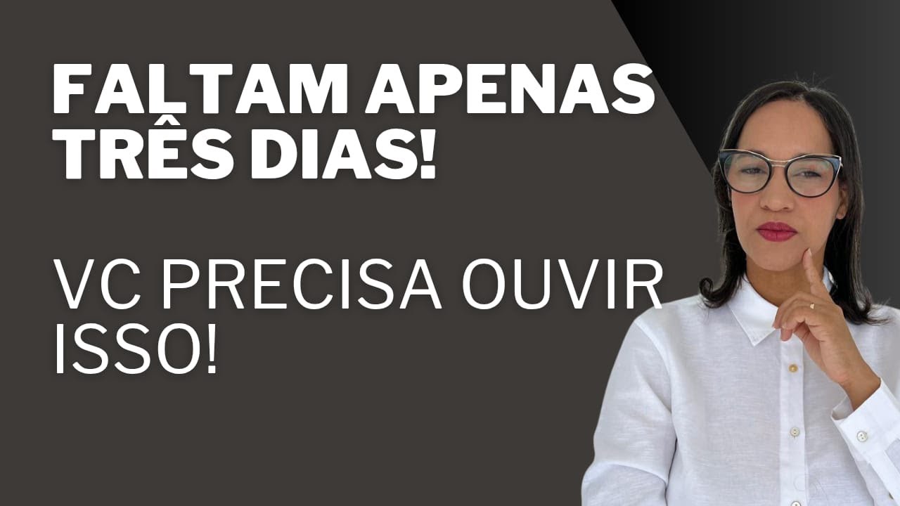 AO VIVO: Faltam apenas três dias, vc precisa ouvir isso!