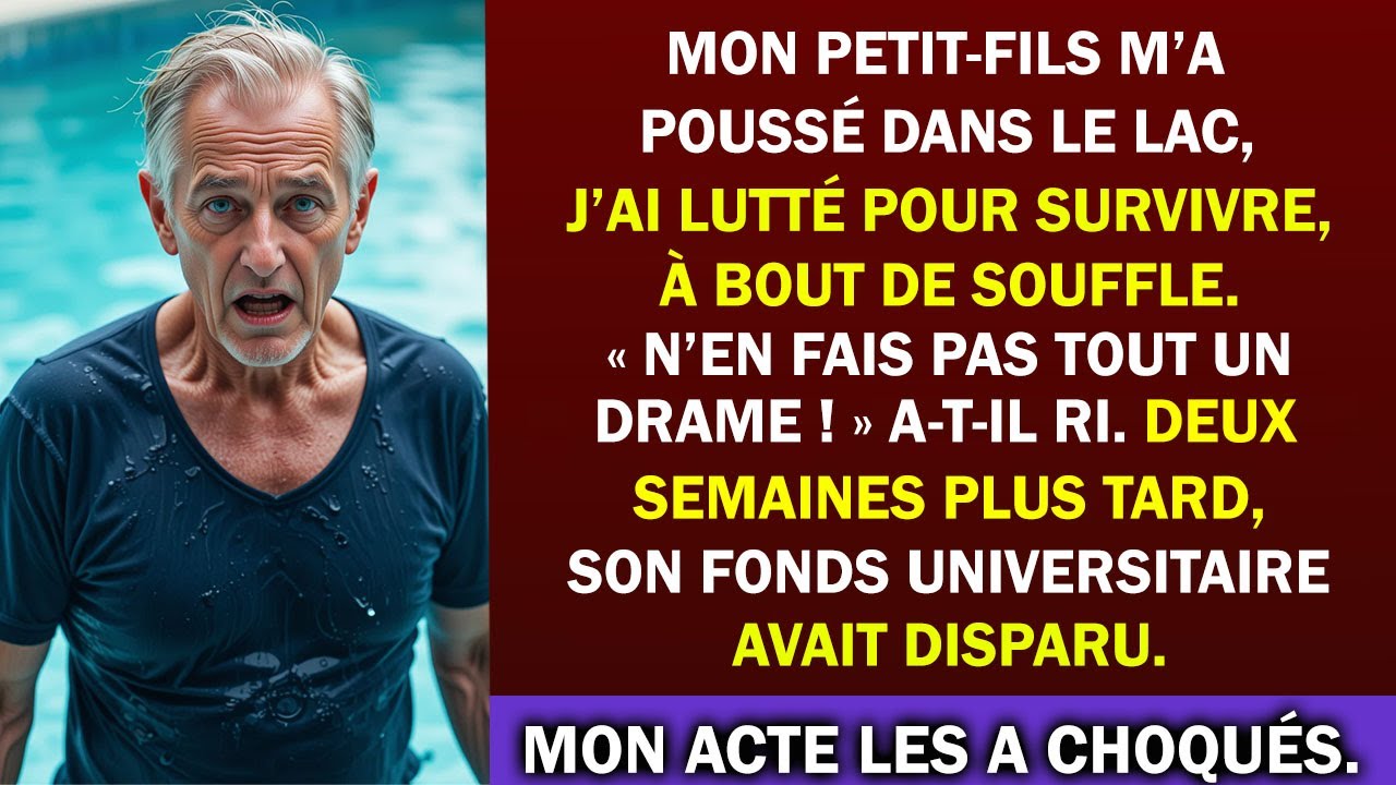 Mon petit-fils m’a poussé dans le lac, riant : « Pas de drame ! » pendant que je me noyais. Puis...