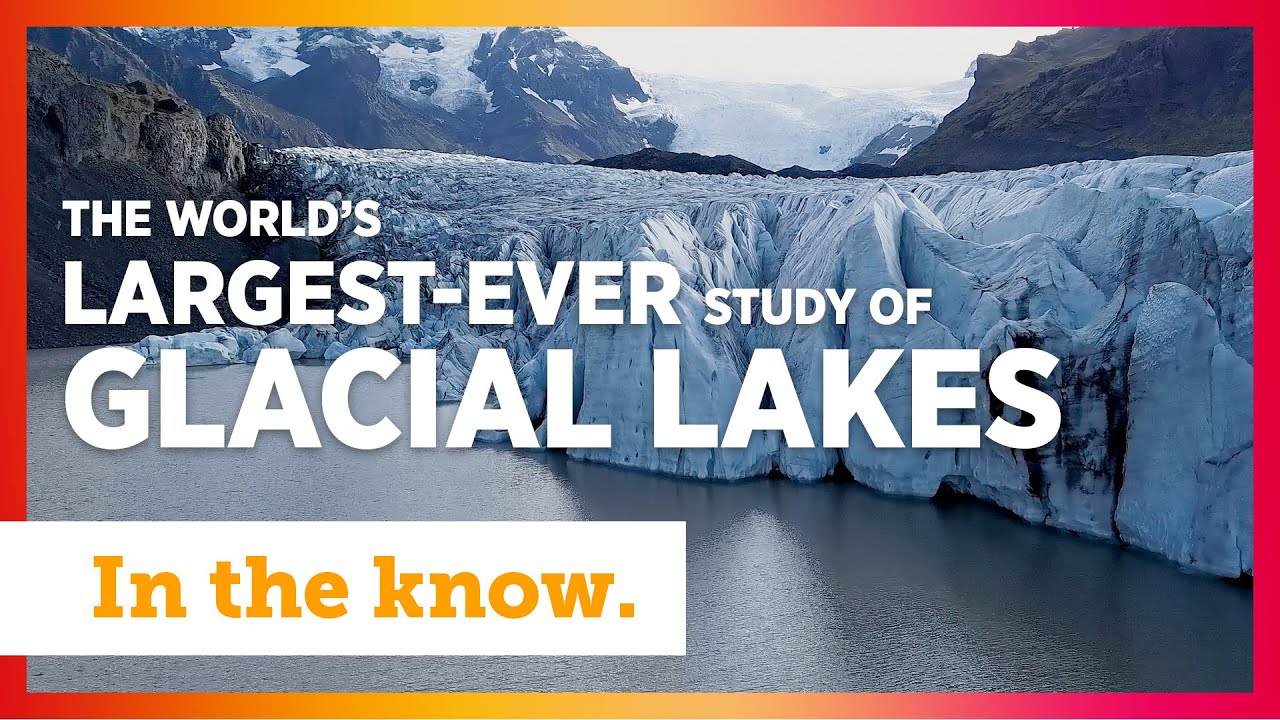 World's largest study of glacial lake water volume reveals dramatic growth since 1990.
