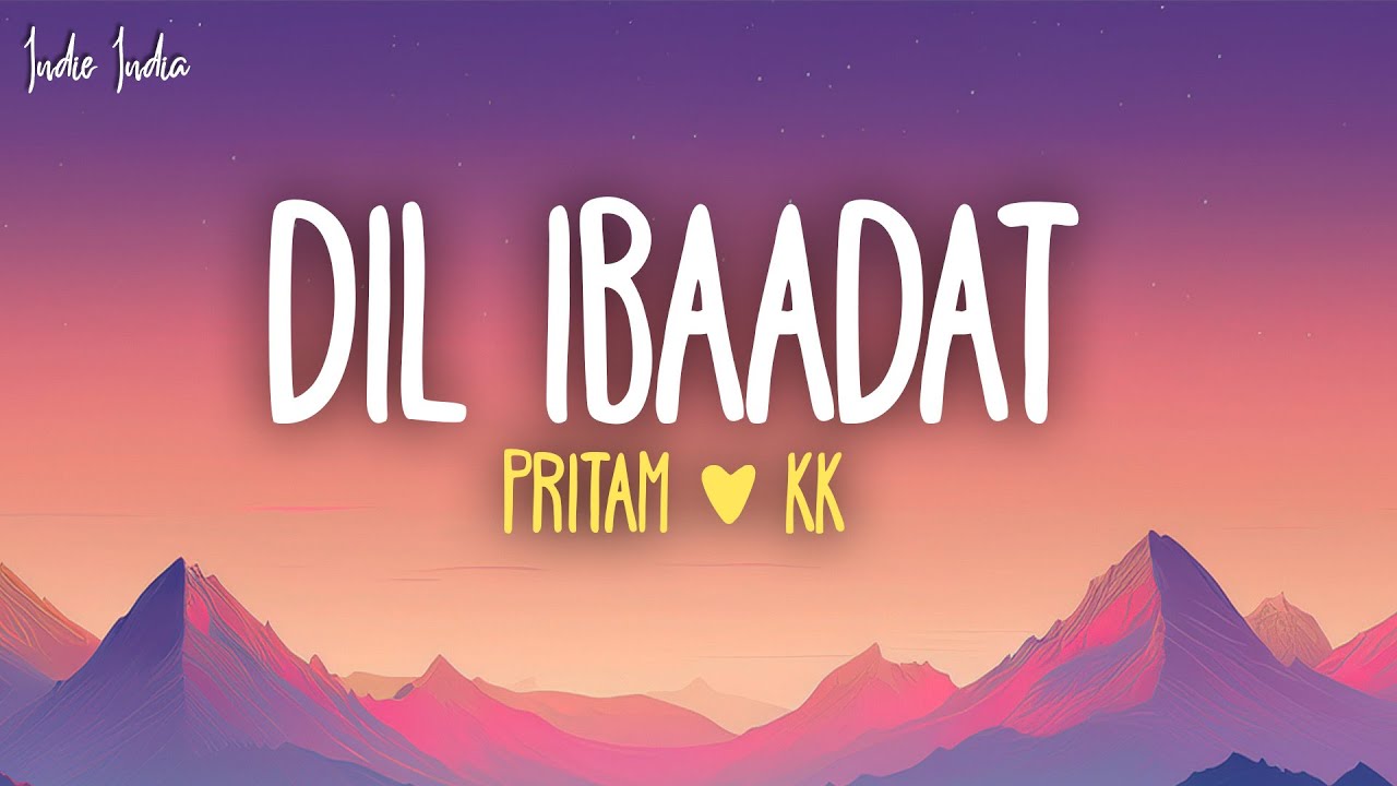 Pritam, KK - Dil Ibaadat (Lyrics) | Dil ibaadat kar raha hai