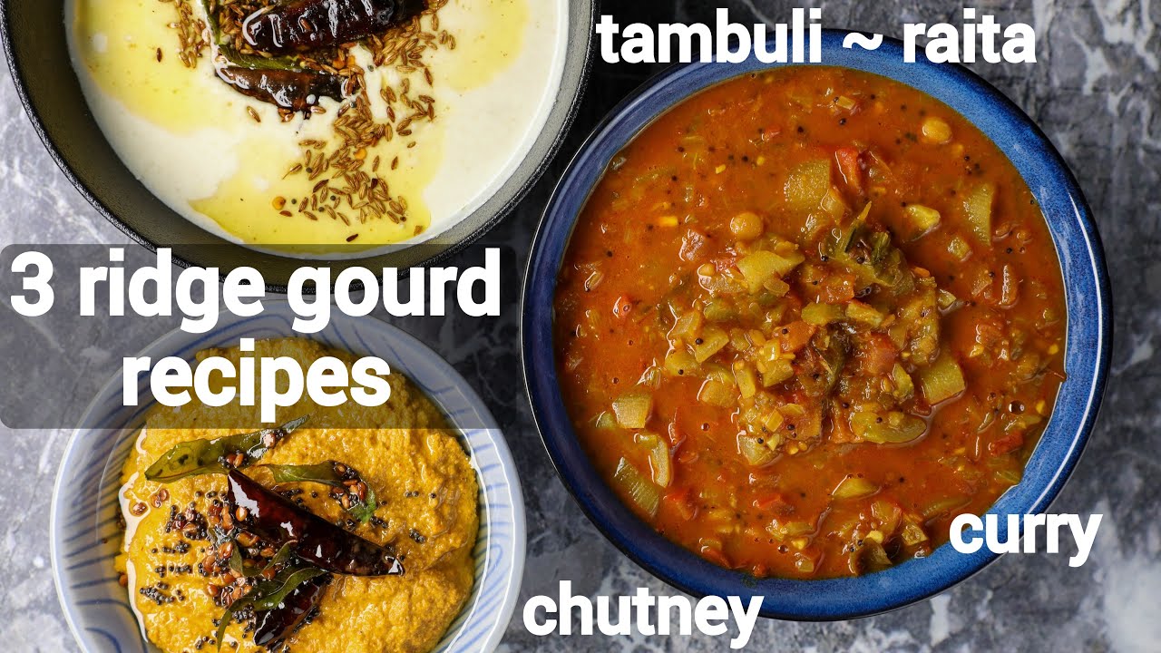 one ridge gourd - 3 recipes | beerakaya curry or turai ki sabji | heerekai chutney & raita (tambuli)