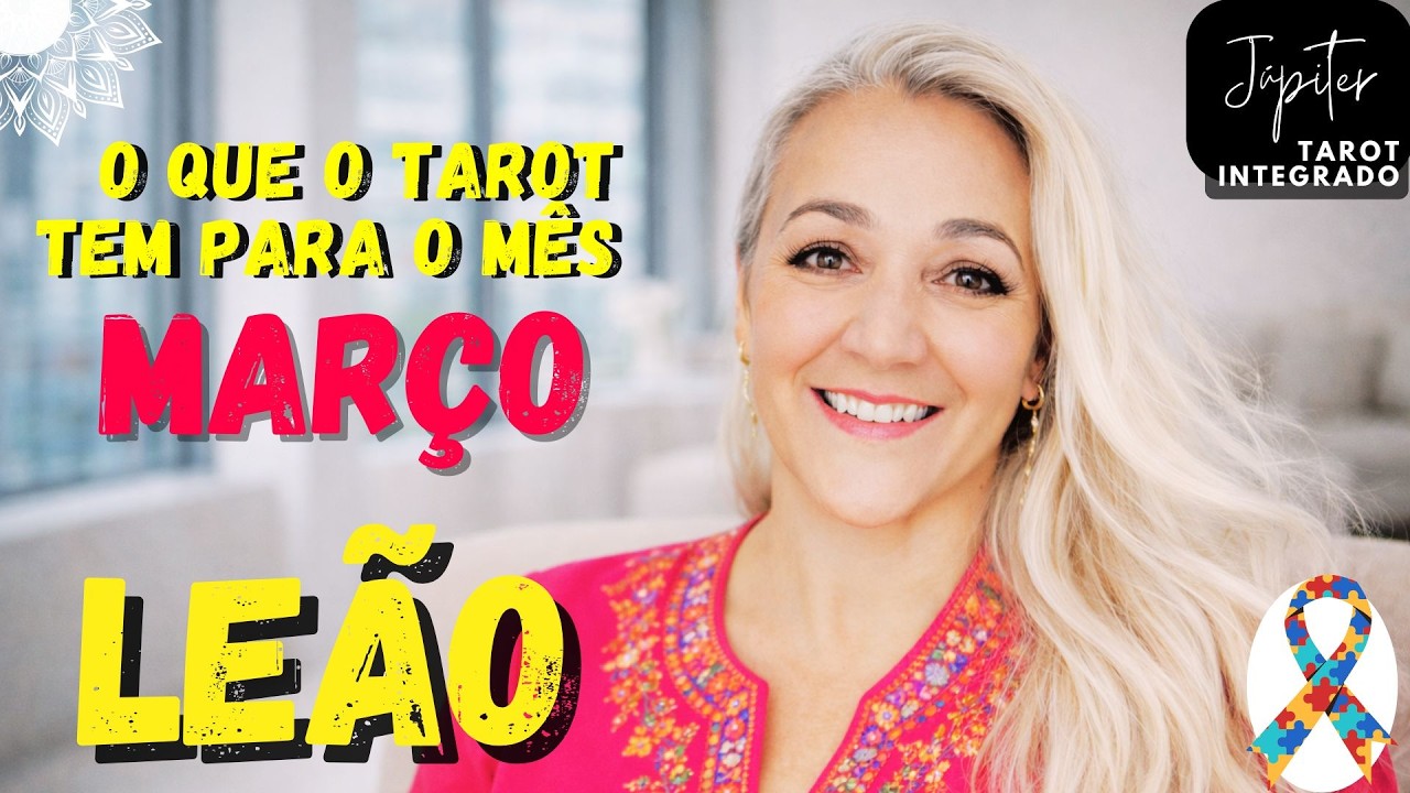 TAROT LEÃO: O QUE MARÇO TEM PARA O SIGNO DE LEÃO?