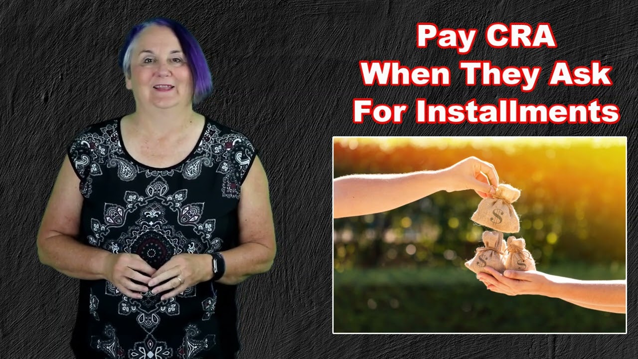 Pay CRA When They Ask for Installments