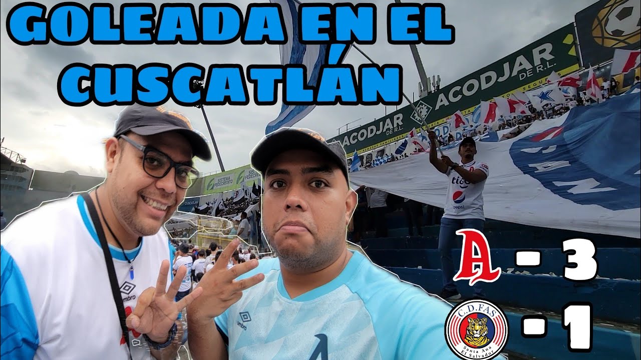 ALIANZA FC vs CD FAS - GOLEADA Y EXCELENTE JUEGO - AMBIENTE Y LOS GOLES