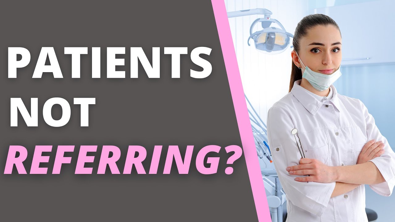 6 Reasons Patients Don't Refer More Often | Patient Referrals