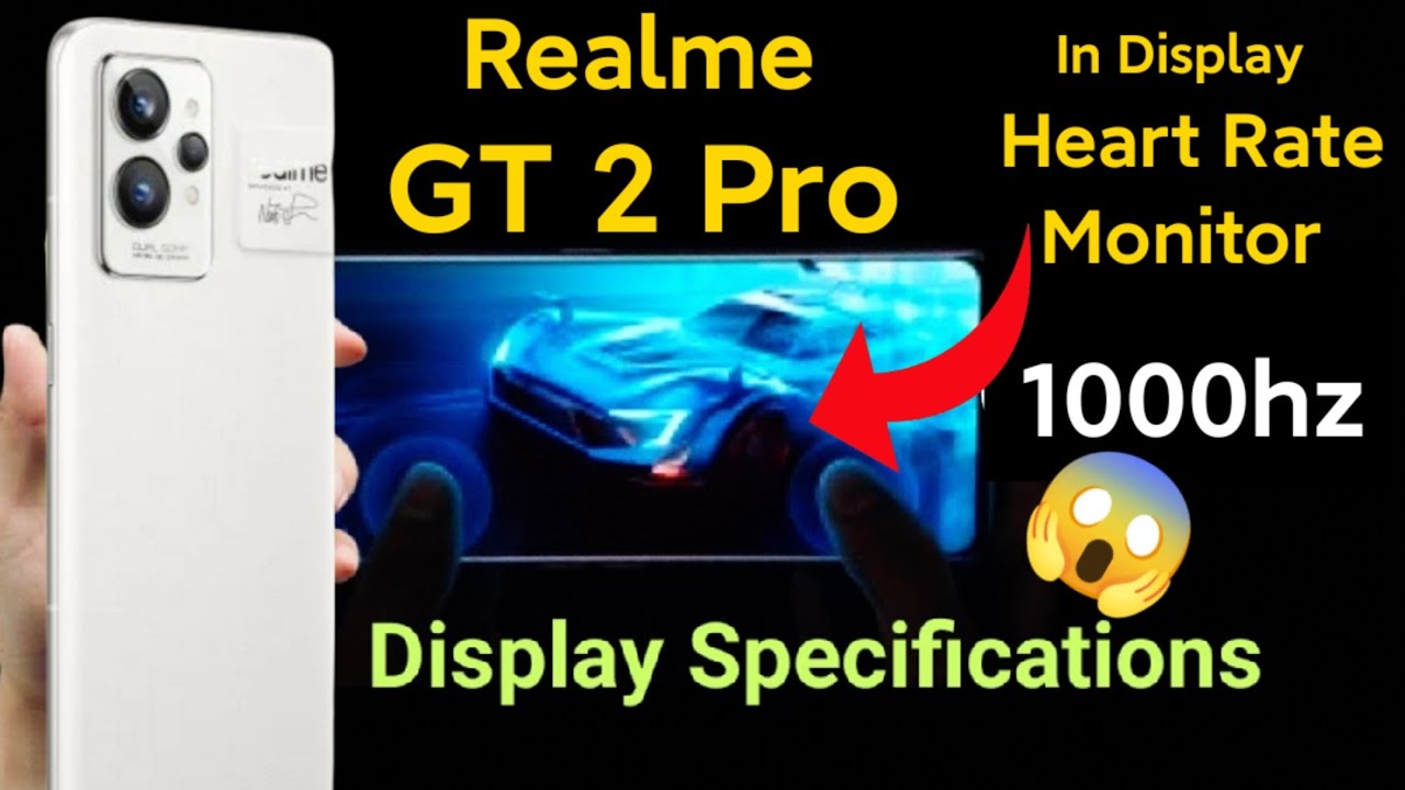 Realme GT 2 Pro Display specifications with Heart Rate Monitor in fingerprint scanner OMG 🤯😱