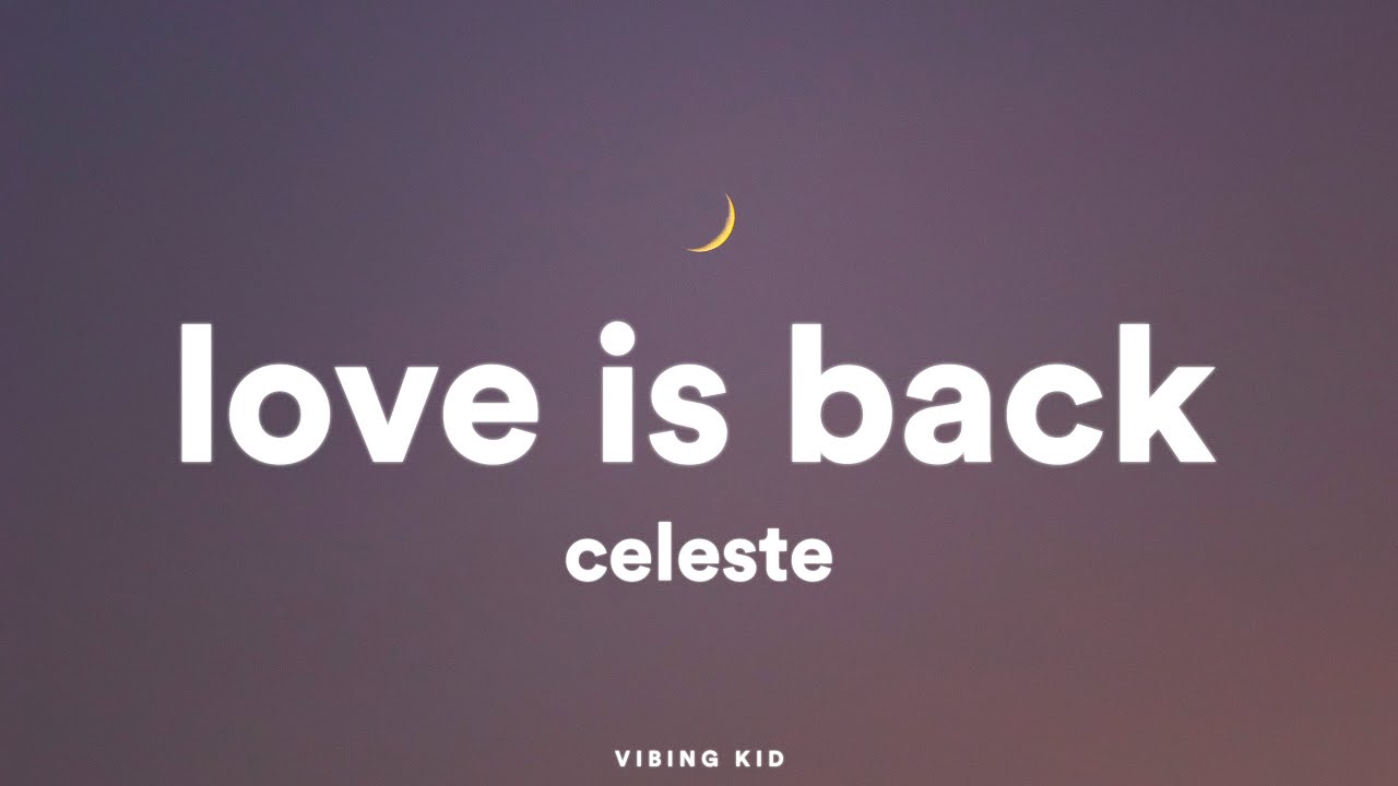Celeste &mdash; Love Is Back (Lyrics)