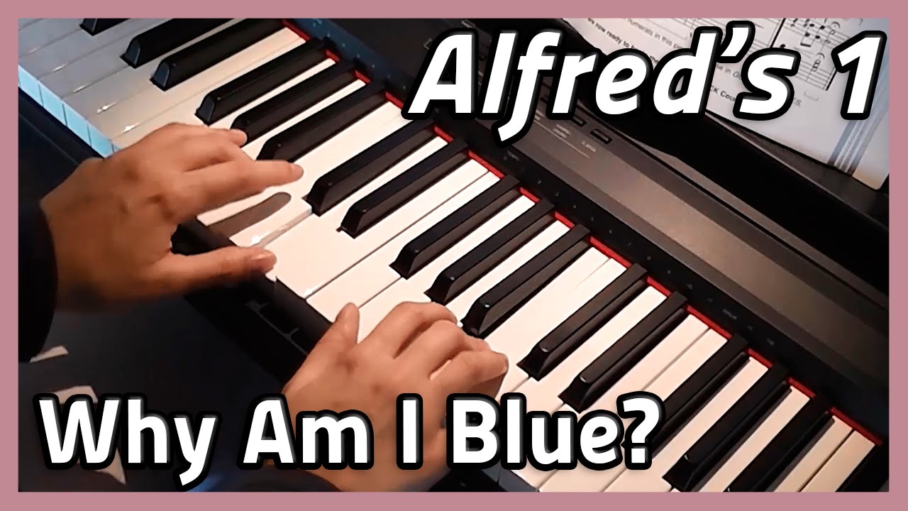 ♪ Why Am I Blue? ♪ Piano | Alfred's 1